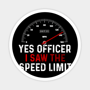 Funny Car Enthusiast Quote Yes Officer I Saw The Speed Limit Magnet